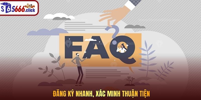 Đăng ký nhanh, xác minh thuận tiện
