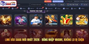 Link vào S666 mới nhất 2026 - Đăng nhập nhanh, không lo bị chặn