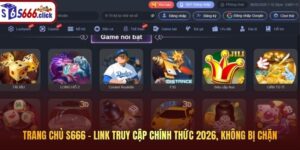Trang Chủ S666 – Link Truy Cập Chính Thức 2026, Không Bị Chặn
